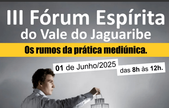 Vem aí o III Fórum Espírita do Vale do Jaguaribe com o tema: os rumos da prática&nbsp;mediúnica!